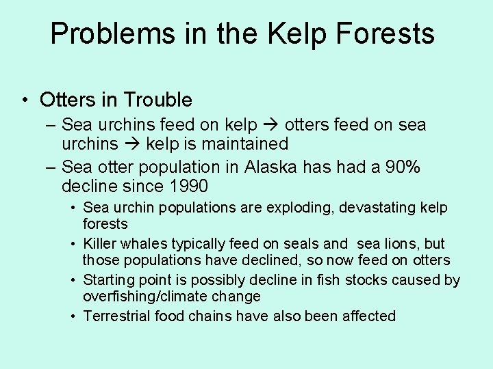 Problems in the Kelp Forests • Otters in Trouble – Sea urchins feed on