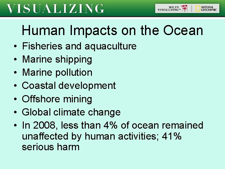 Human Impacts on the Ocean • • Fisheries and aquaculture Marine shipping Marine pollution