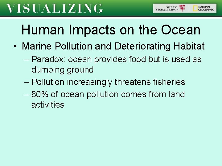 Human Impacts on the Ocean • Marine Pollution and Deteriorating Habitat – Paradox: ocean