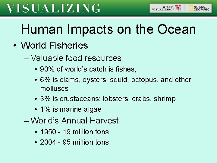 Human Impacts on the Ocean • World Fisheries – Valuable food resources • 90%