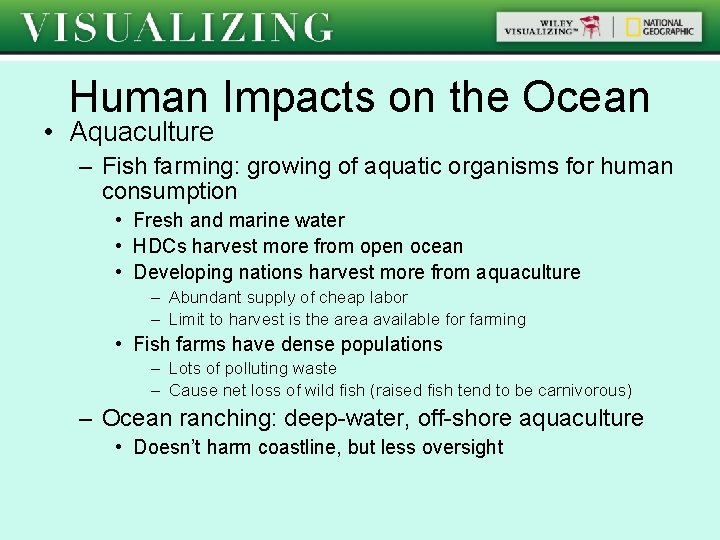 Human Impacts on the Ocean • Aquaculture – Fish farming: growing of aquatic organisms