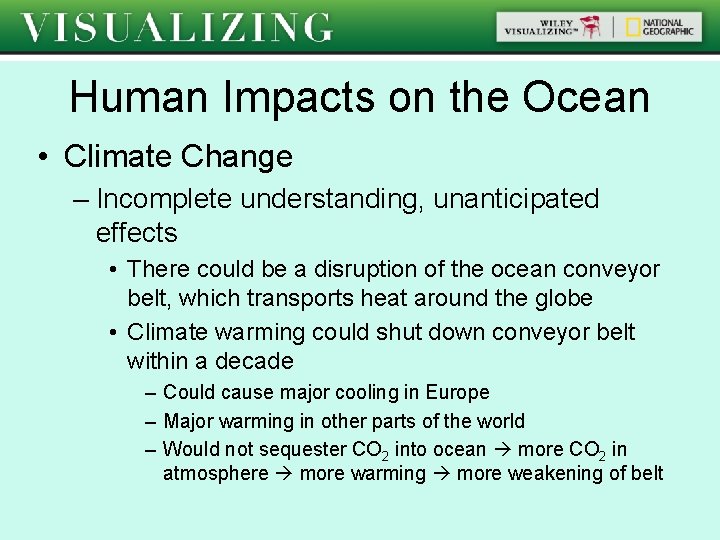 Human Impacts on the Ocean • Climate Change – Incomplete understanding, unanticipated effects •