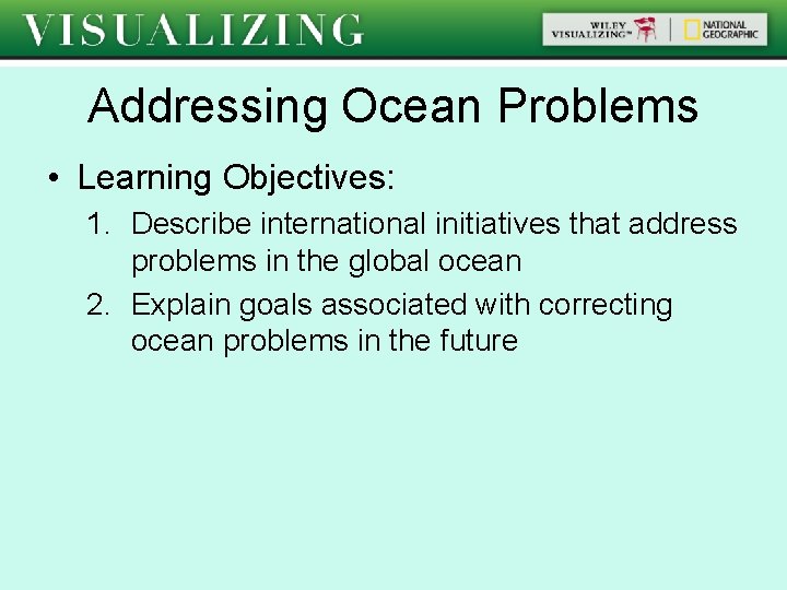 Addressing Ocean Problems • Learning Objectives: 1. Describe international initiatives that address problems in