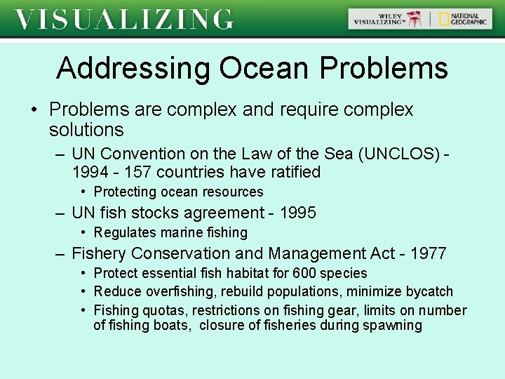 Addressing Ocean Problems • Problems are complex and require complex solutions – UN Convention