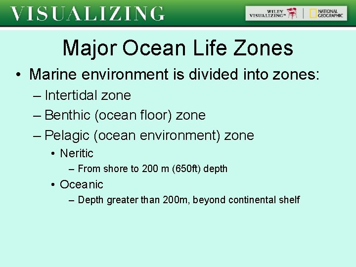Major Ocean Life Zones • Marine environment is divided into zones: – Intertidal zone