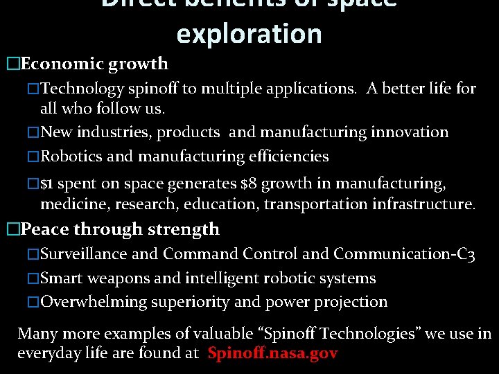 Direct benefits of space exploration �Economic growth �Technology spinoff to multiple applications. A better