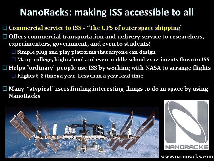 Nano. Racks: making ISS accessible to all � Commercial service to ISS – “The