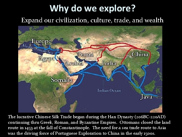 Why do we explore? Expand our civilization, culture, trade, and wealth The lucrative Chinese