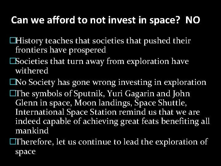 Can we afford to not invest in space? NO �History teaches that societies that