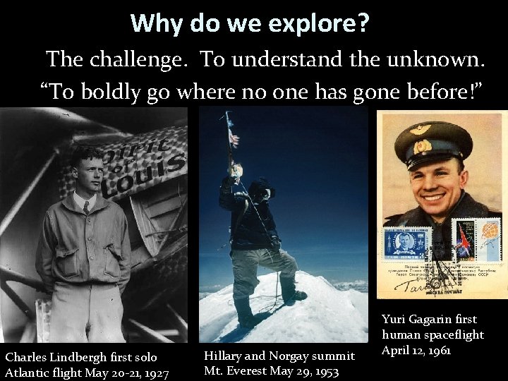 Why do we explore? The challenge. To understand the unknown. “To boldly go where