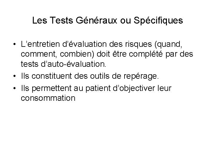 Les Tests Généraux ou Spécifiques • L’entretien d’évaluation des risques (quand, comment, combien) doit