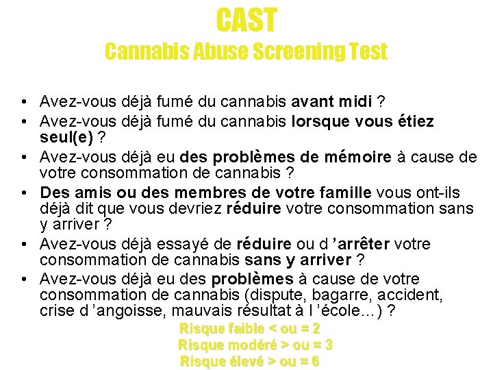 CAST Cannabis Abuse Screening Test • Avez-vous déjà fumé du cannabis avant midi ?