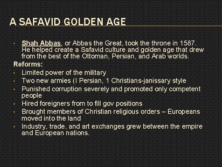 A SAFAVID GOLDEN AGE Shah Abbas, or Abbas the Great, took the throne in