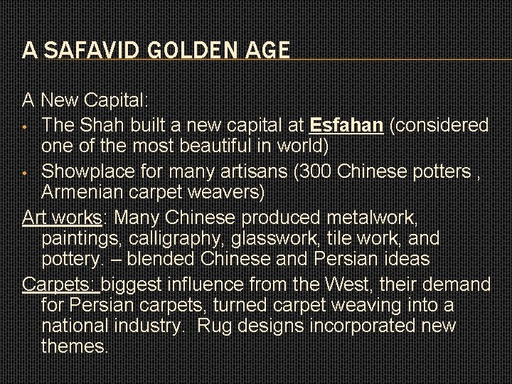 A SAFAVID GOLDEN AGE A New Capital: • The Shah built a new capital