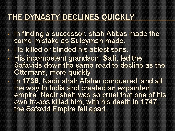 THE DYNASTY DECLINES QUICKLY • • In finding a successor, shah Abbas made the