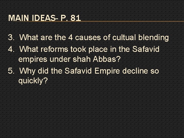 MAIN IDEAS- P. 81 3. What are the 4 causes of cultual blending 4.