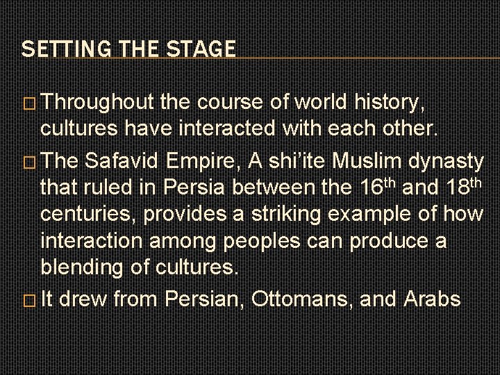 SETTING THE STAGE � Throughout the course of world history, cultures have interacted with