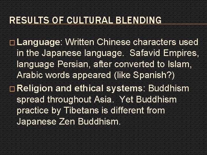 RESULTS OF CULTURAL BLENDING � Language: Written Chinese characters used in the Japanese language.