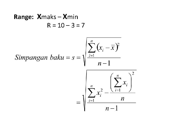 Range: Xmaks – Xmin R = 10 – 3 = 7 