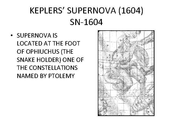KEPLERS’ SUPERNOVA (1604) SN-1604 • SUPERNOVA IS LOCATED AT THE FOOT OF OPHIUCHUS (THE