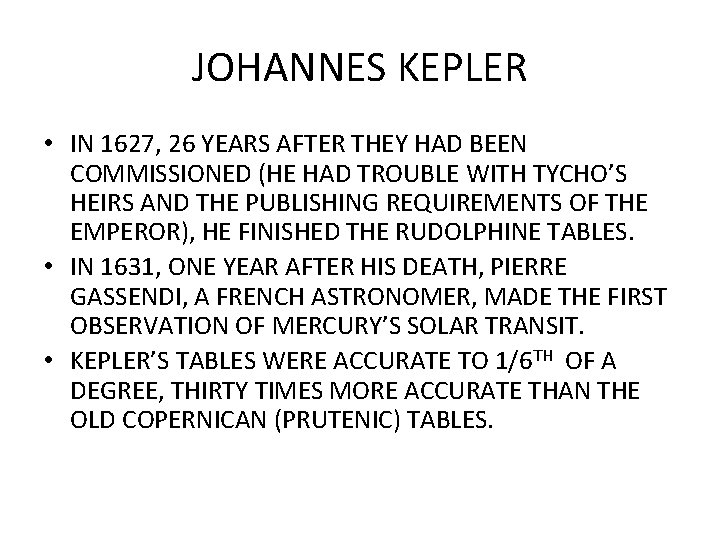 JOHANNES KEPLER • IN 1627, 26 YEARS AFTER THEY HAD BEEN COMMISSIONED (HE HAD