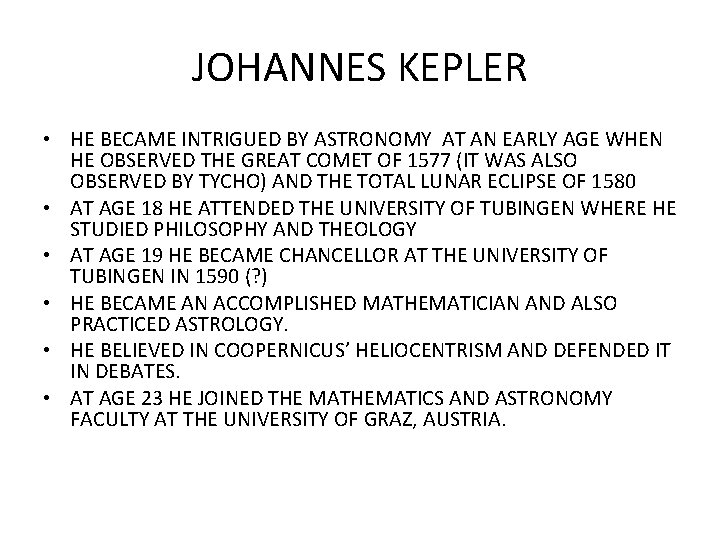 JOHANNES KEPLER • HE BECAME INTRIGUED BY ASTRONOMY AT AN EARLY AGE WHEN HE