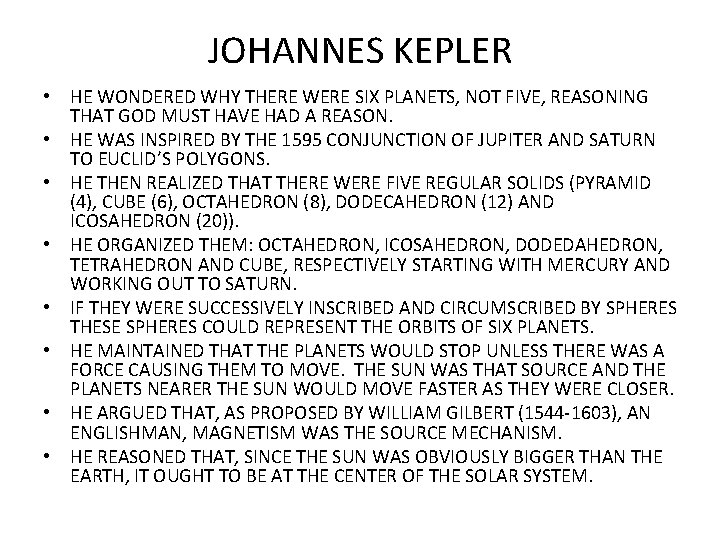 JOHANNES KEPLER • HE WONDERED WHY THERE WERE SIX PLANETS, NOT FIVE, REASONING THAT