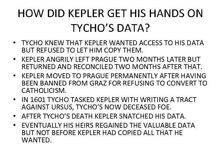 HOW DID KEPLER GET HIS HANDS ON TYCHO’S DATA? • TYCHO KNEW THAT KEPLER