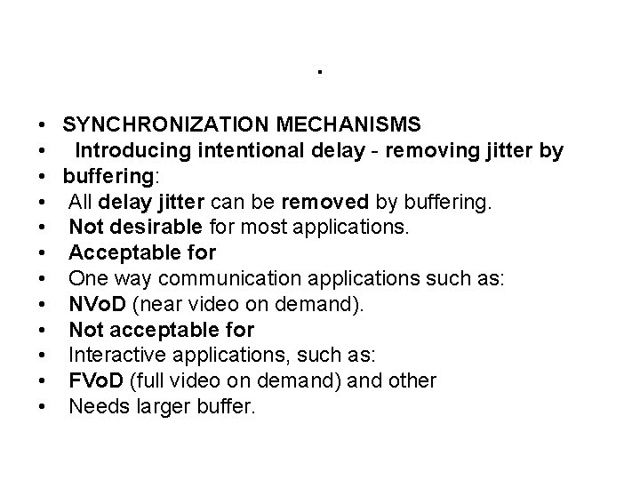. • SYNCHRONIZATION MECHANISMS • Introducing intentional delay - removing jitter by • buffering: