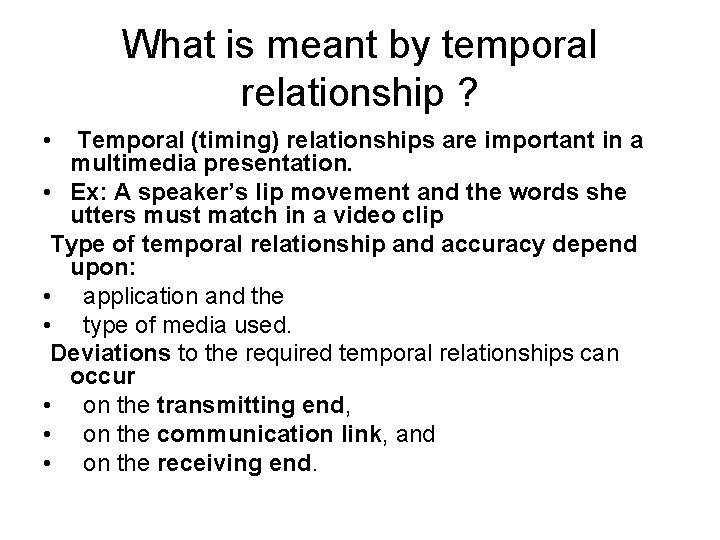 What is meant by temporal relationship ? • Temporal (timing) relationships are important in