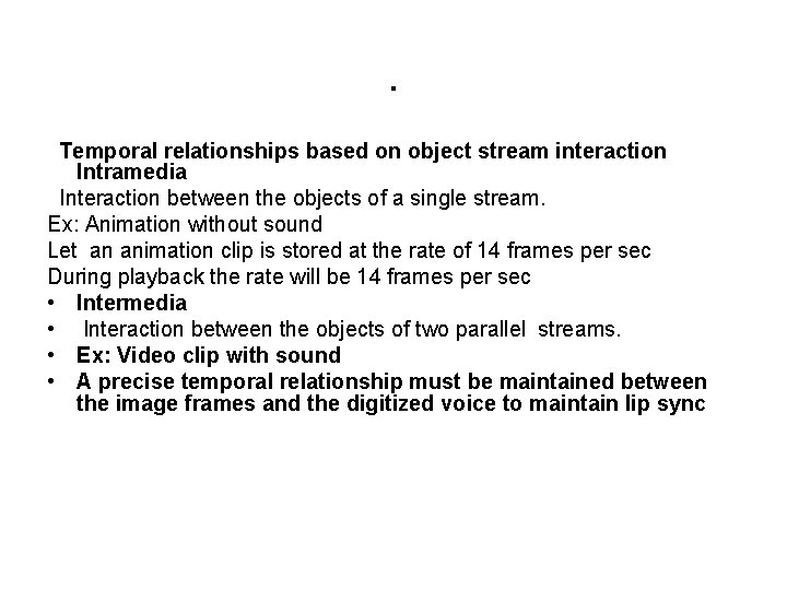 . Temporal relationships based on object stream interaction Intramedia Interaction between the objects of