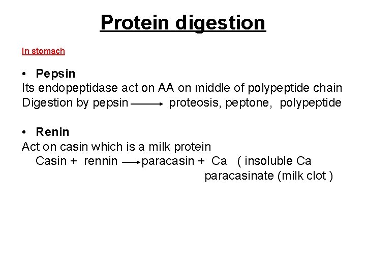 Protein digestion In stomach • Pepsin Its endopeptidase act on AA on middle of