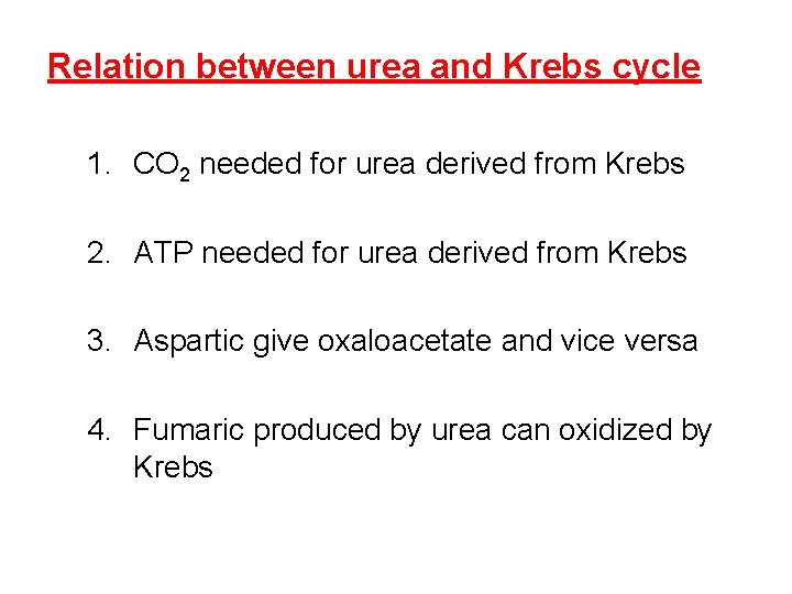 Relation between urea and Krebs cycle 1. CO 2 needed for urea derived from