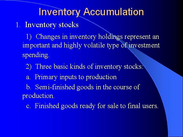 Inventory Accumulation 1. Inventory stocks 1) Changes in inventory holdings represent an important and