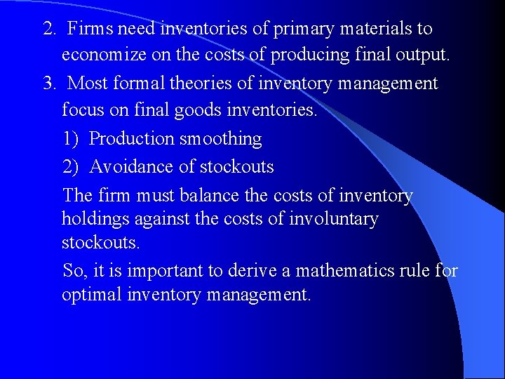 2. Firms need inventories of primary materials to economize on the costs of producing