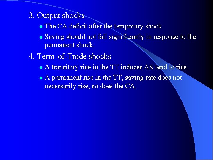 3. Output shocks The CA deficit after the temporary shock l Saving should not