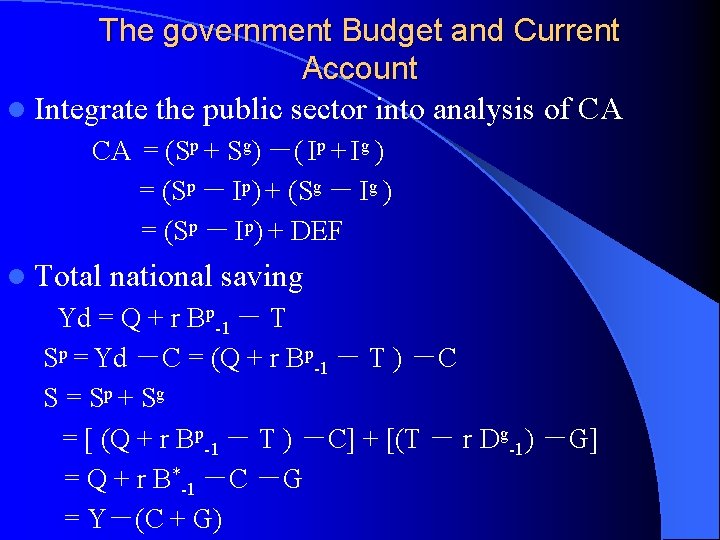 The government Budget and Current Account l Integrate the public sector into analysis of