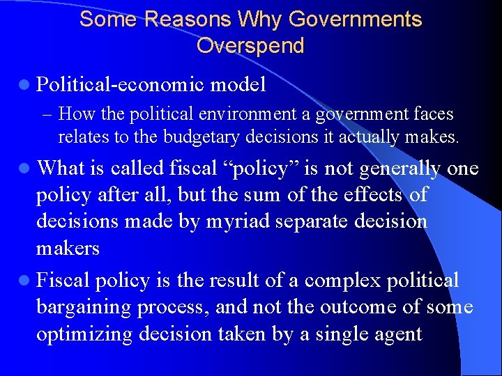 Some Reasons Why Governments Overspend l Political-economic model – How the political environment a