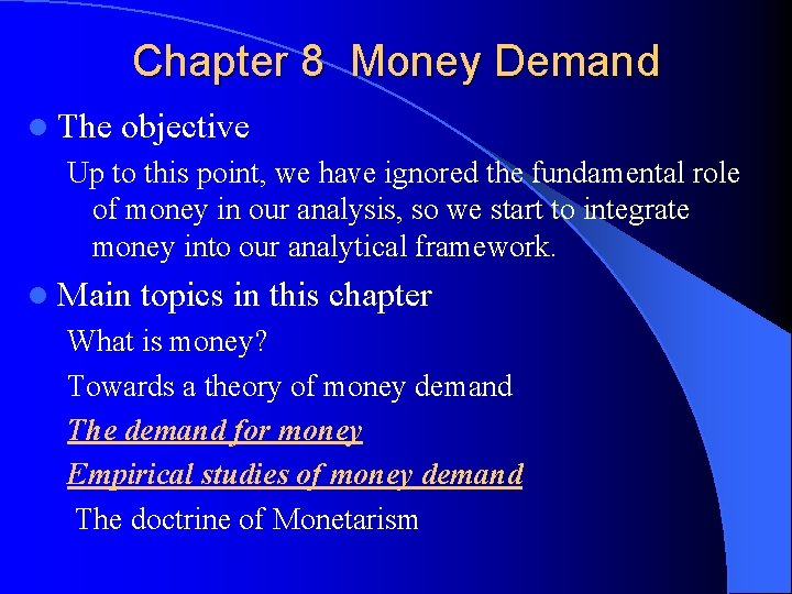 Chapter 8 Money Demand l The objective Up to this point, we have ignored