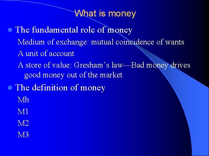 What is money l The fundamental role of money Medium of exchange: mutual coincidence