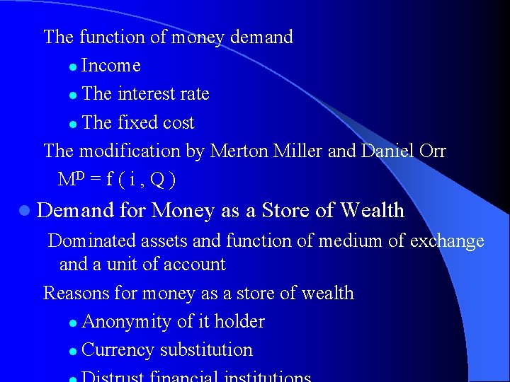 The function of money demand l Income l The interest rate l The fixed