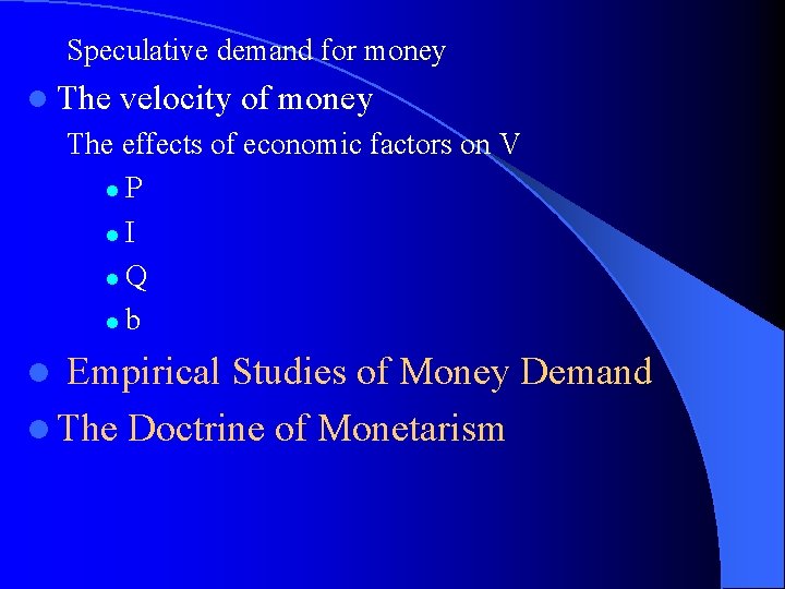 Speculative demand for money l The velocity of money The effects of economic factors