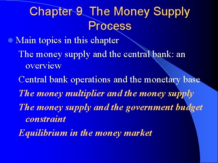 Chapter 9 The Money Supply Process l Main topics in this chapter The money