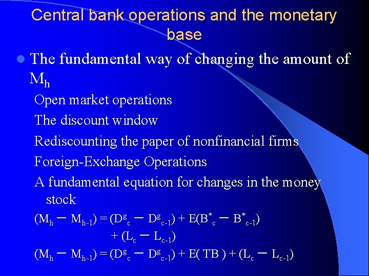 Central bank operations and the monetary base l The fundamental way of changing the