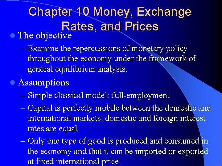 Chapter 10 Money, Exchange Rates, and Prices l The objective – Examine the repercussions