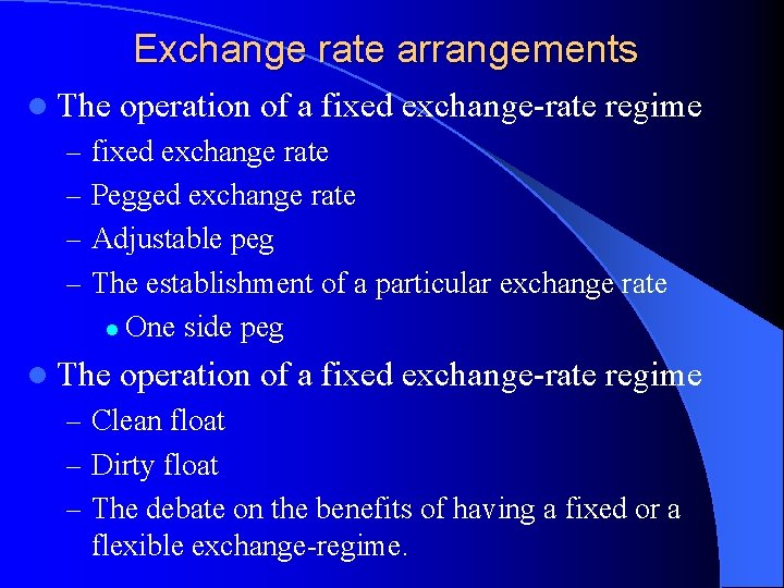 Exchange rate arrangements l The operation of a fixed exchange-rate regime – fixed exchange