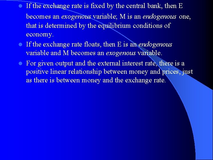 l If the exchange rate is fixed by the central bank, then E becomes