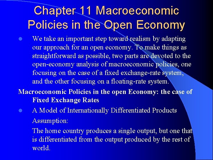 Chapter 11 Macroeconomic Policies in the Open Economy We take an important step toward