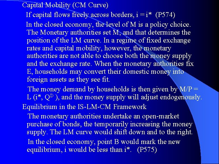 Capital Mobility (CM Curve) If capital flows freely across borders, i = i* (P