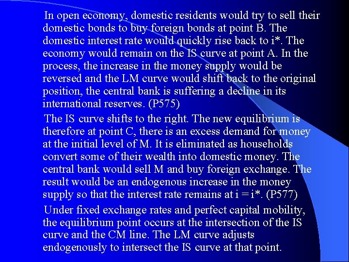 In open economy, domestic residents would try to sell their domestic bonds to buy